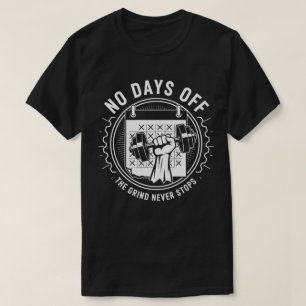 T-shirt Pas De Jours De Repos - Le Grind N'Arrête Jamais L