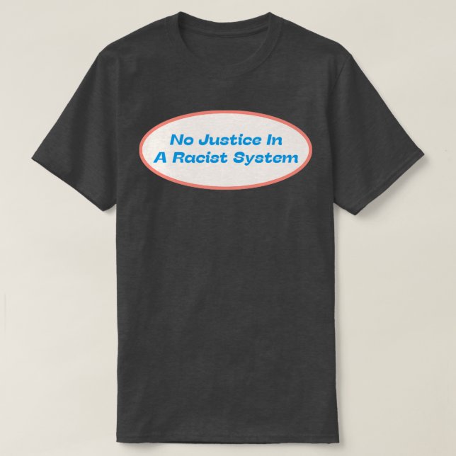 T-shirt Pas De Justice Dans Un Système Raciste (Design devant)