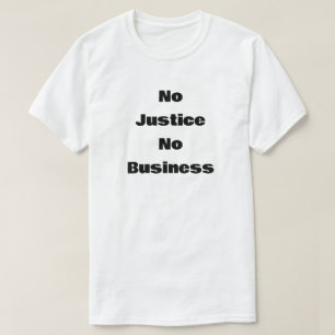 T-shirt Pas de justice, pas d'affaires