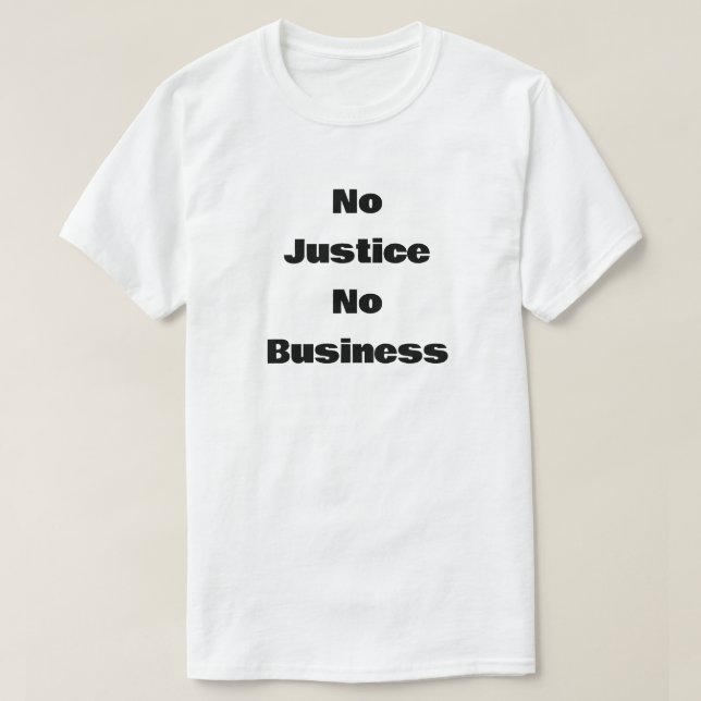 T-shirt Pas de justice, pas d'affaires (Design devant)