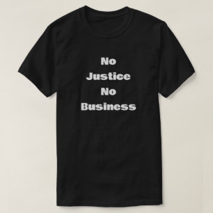 T-shirt Pas de justice, pas d'affaires