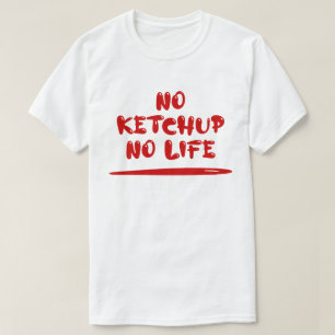 T-shirt Pas de Ketchup Pas de vie