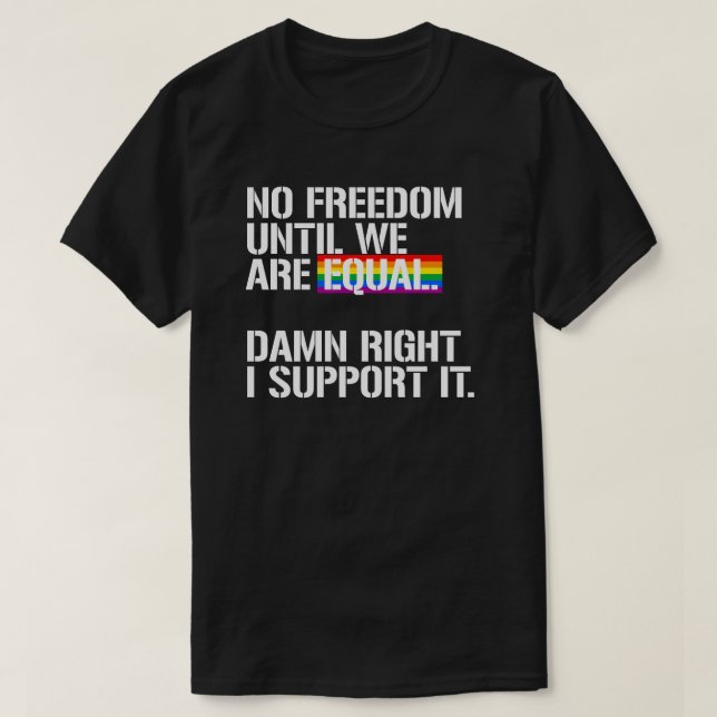 T-shirt Pas de liberté tant que nous ne sommes pas égaux (Design devant)
