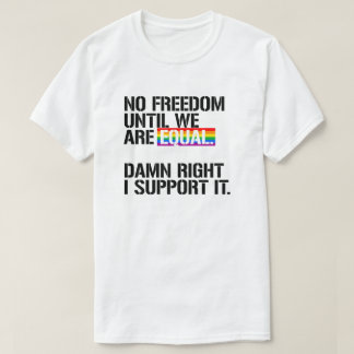 T-shirt Pas de liberté tant que nous ne sommes pas égaux