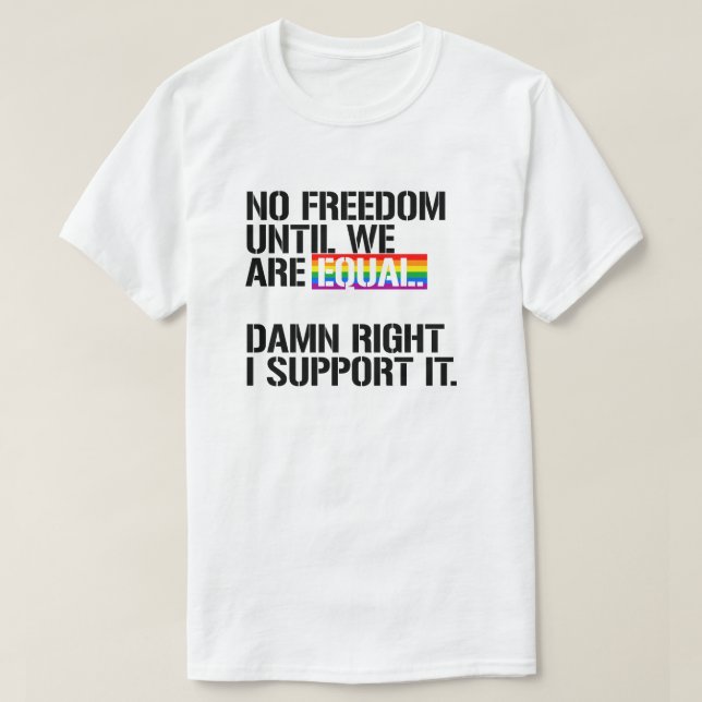 T-shirt Pas de liberté tant que nous ne sommes pas égaux (Design devant)