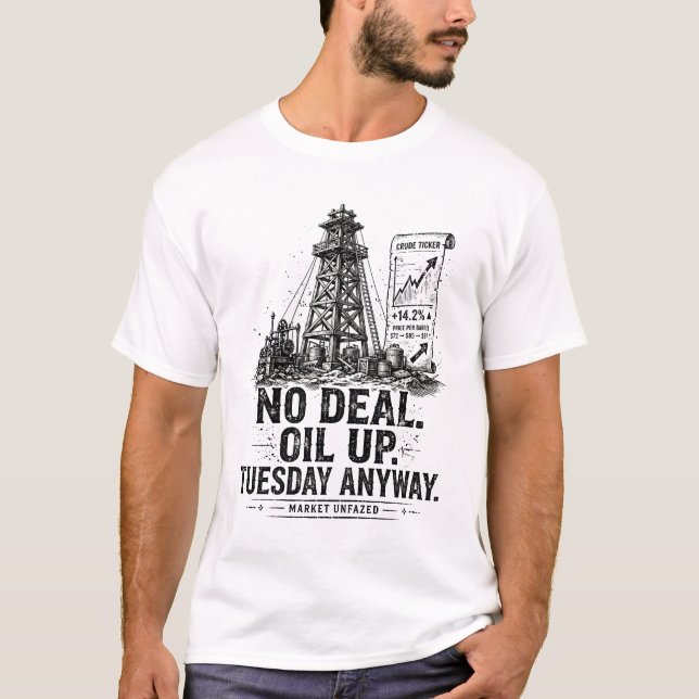 T-SHIRT PAS DE MARCHÉ. LE PÉTROLE AUGMENTE. DE TOUTE FAÇON (Devant)