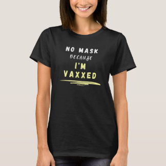 T-shirt Pas De Masque Parce Que Je Suis Vaxé Im Vacciné