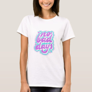 T-shirt Pas de mauvais jours