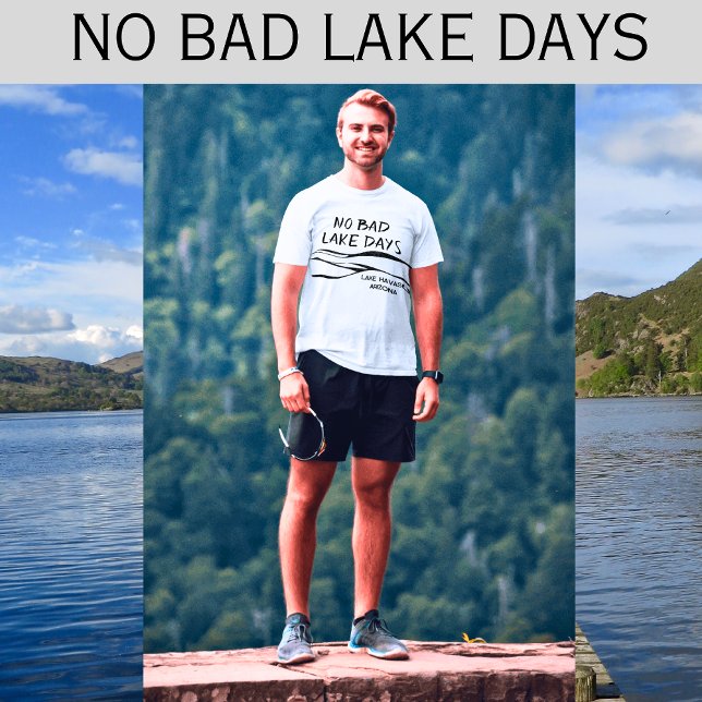 T-shirt Pas de mauvais Lake Days Drôle Hommes (Personalize with your lake name.)