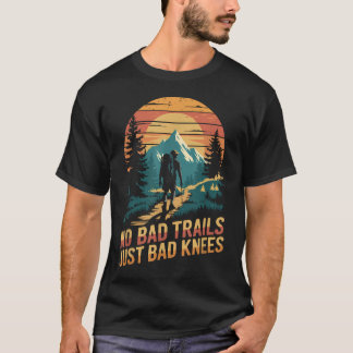T-shirt Pas de mauvaises randonnées juste de mauvais genou