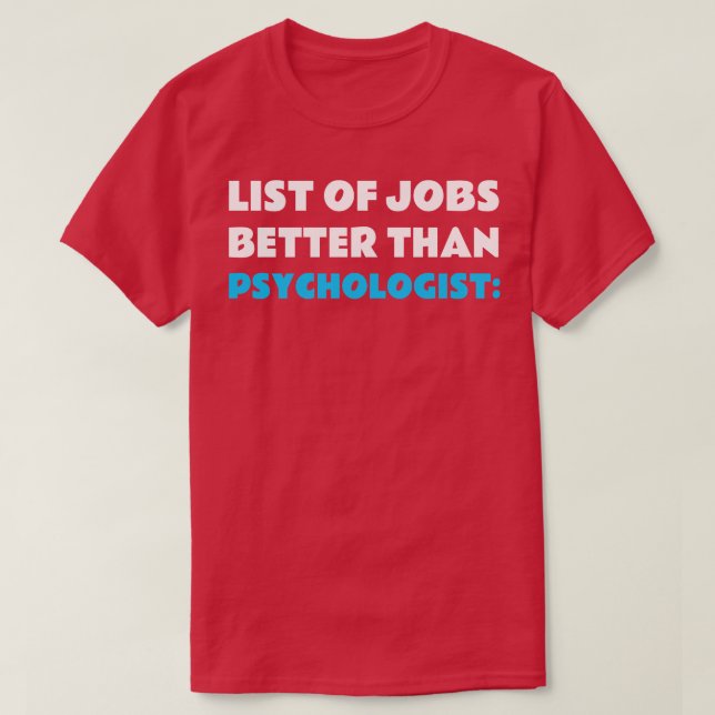 T-shirt Pas de meilleur emploi que le psychologue (Design devant)
