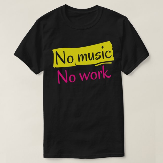 T-shirt Pas de musique Pas de travail (Design devant)