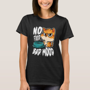 T-shirt Pas de nourriture mauvaise humeur faim chat