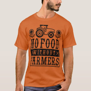T-shirt pas de nourriture sans fermiers t drôle fermier ho