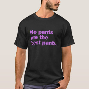 T-shirt Pas de pantalon sont les meilleurs pantalons
