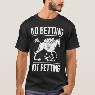 T-shirt Pas de pari Pas de caresse Courses de chevaux Pari