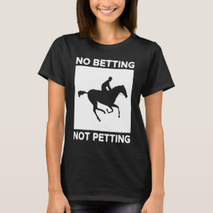 T-shirt Pas de pari Pas de caresse Courses de chevaux Pari
