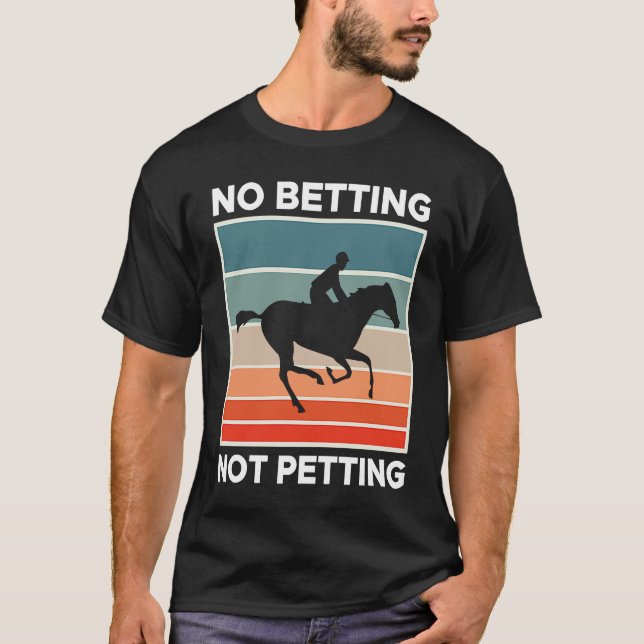 T-shirt Pas de pari Pas de caresses Courses de chevaux Par (Devant)