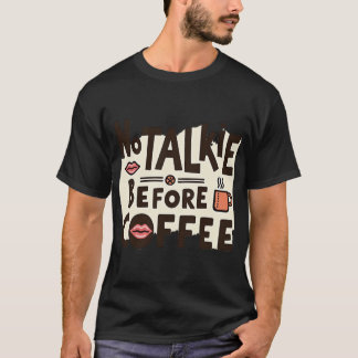 T-shirt Pas de parlote avant le café | Drôle et audacieux 