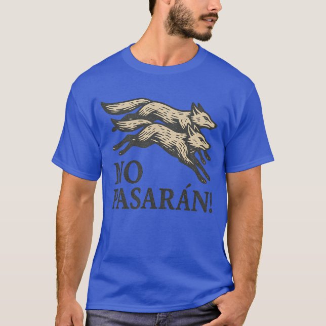 T-shirt Pas de Pasarán ! Ils Ne Peuvent Pas Résister (Devant)