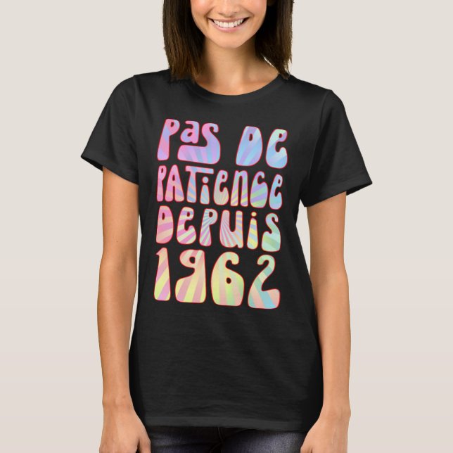 T-shirt Pas De Patience Depuis 1962 61 Ans Anniversaire Ré (Devant)