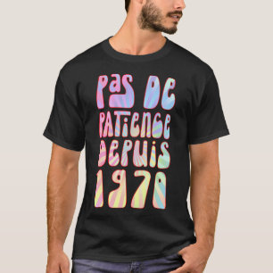 T-shirt Pas De Patience Depuis 1970 53 Ans Anniversaire Ré
