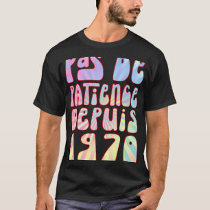 T-shirt Pas De Patience Depuis 1970 53 Ans Anniversaire Ré