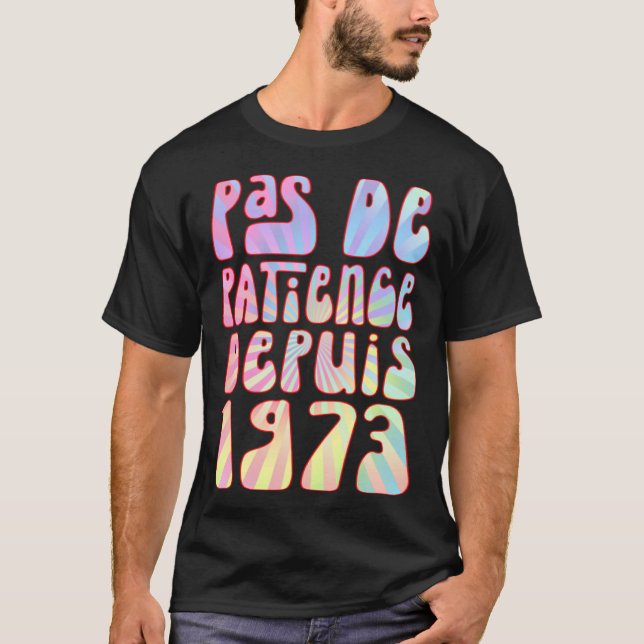 T-shirt Pas De Patience Depuis 1973 Ans 50 Anniversaire Ré (Devant)