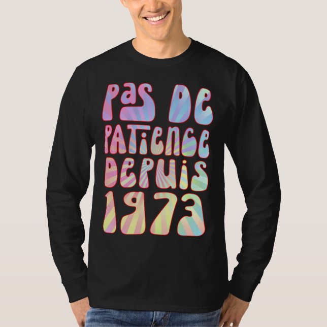 T-shirt Pas De Patience Depuis 1973 Ans 50 Anniversaire Ré (Devant)