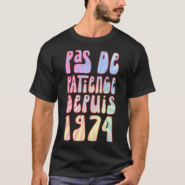 T-shirt Pas De Patience Depuis 1974 49 Ans Anniversaire Ré (Devant)