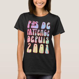 T-shirt Pas De Patience Depuis 2001 22 Ans Anniversaire Ré