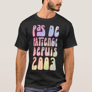 T-shirt Pas De Patience Depuis 2003 Ans 20 Anniversaire Ré