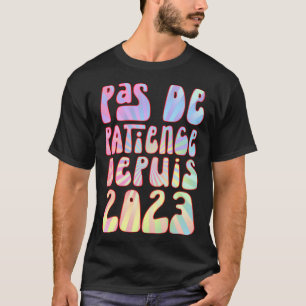 T-shirt Pas De Patience Depuis 2023 Ans Anniversaire Rétro