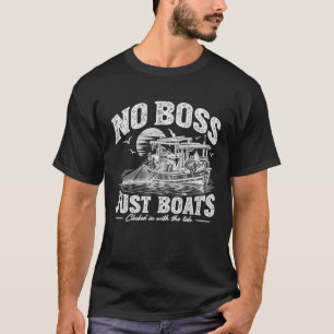 T-shirt Pas de patron, juste des bateaux Humour sur la vie