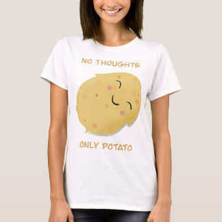 T-shirt Pas de pensées que de la pomme de terre !