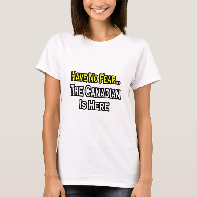 T-shirt Pas De Peur...Le Canadien Est Là (Devant)
