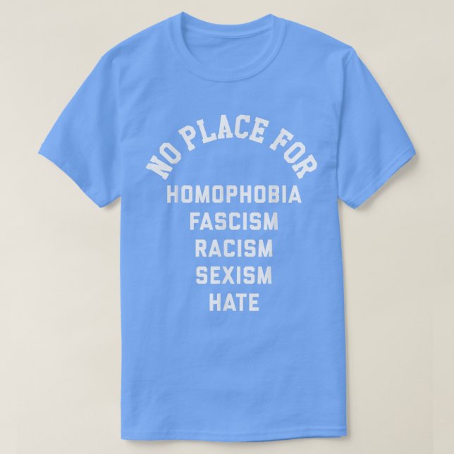 T-shirt Pas De Place Pour L'Homophobie Fascisme Racisme Se (Design devant)