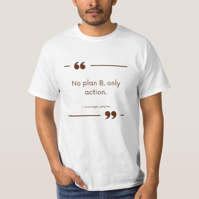 T-shirt Pas de plan B, seulement une action (Devant)