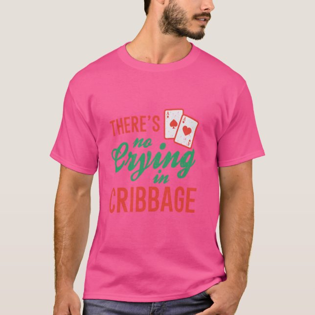 T-shirt Pas De Pleurage À Cribbage Funny Cribbage Card Jeu (Devant)