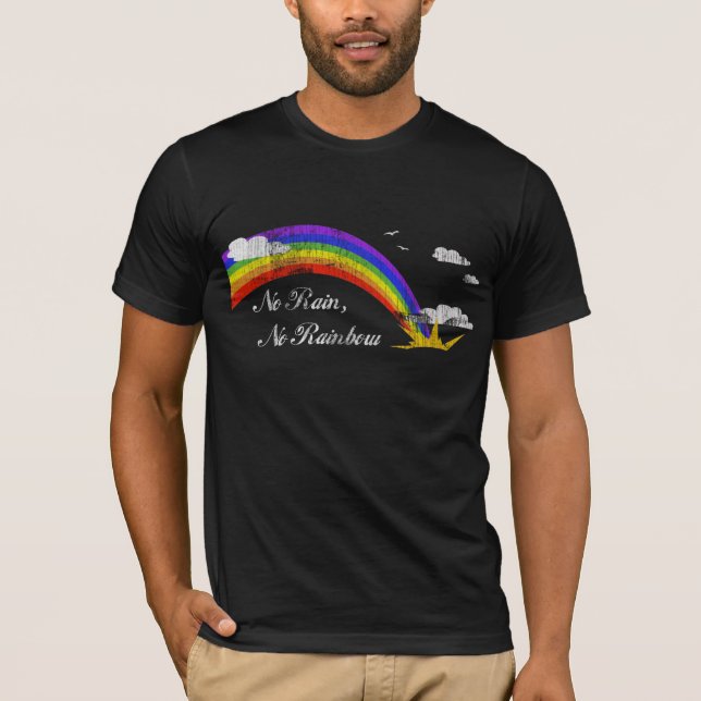 T-shirt Pas de pluie, pas d'arc-en-ciel (Devant)