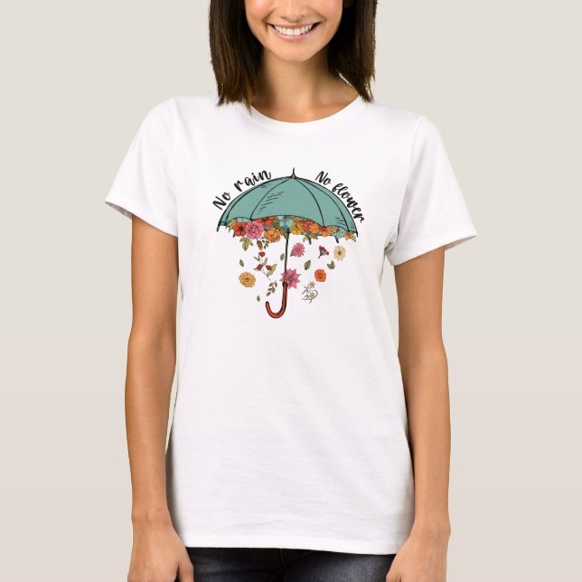 T-shirt Pas de pluie, pas de fleur. Santé mentale (Devant)