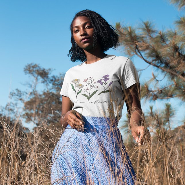 T-shirt Pas de pluie, pas de Fleur sauvage à fleurs (Créateur téléchargé)