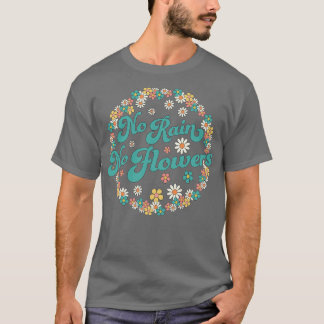T-shirt Pas de pluie Pas de fleurs Printemps mignonne Fleu