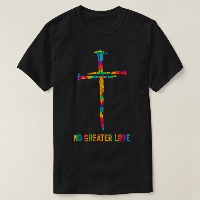 T-shirt Pas de plus grand amour Tie Dye Christian Jésus Na (Design devant)