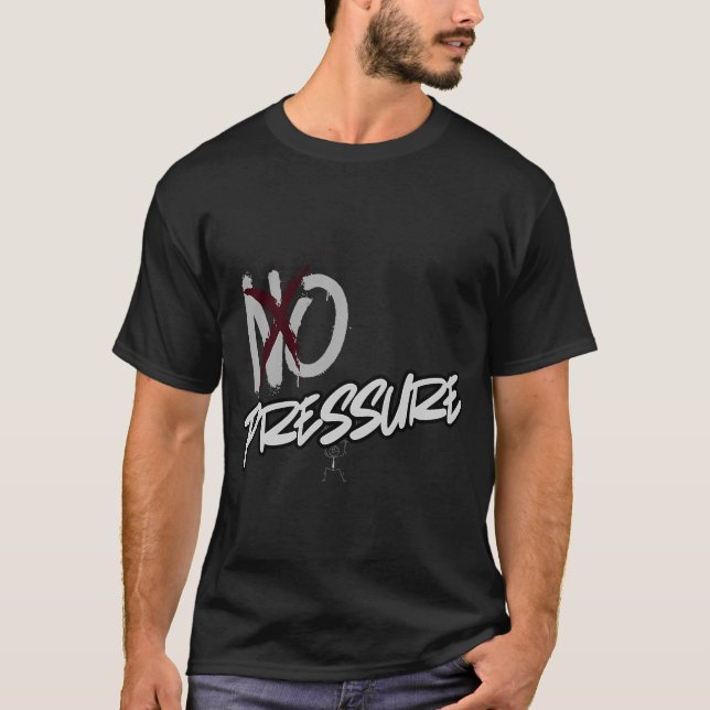 T-shirt Pas de pression – Conception de citation minimale  (Devant)