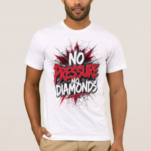 T-shirt Pas de pression Pas de diamant - Gras Motivationne