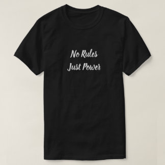 T-shirt Pas de règles, juste une puissance audacieuse