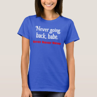T-shirt Pas de retour, Babe Feminist Droits de l'Homme