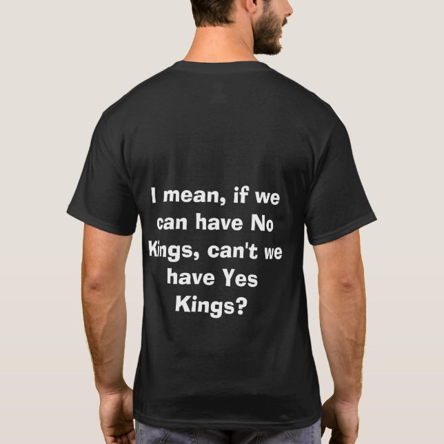 T-shirt Pas de rois... Que diriez-vous des Oui Rois ! (Dos)