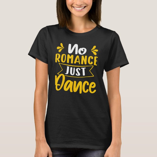 T-shirt Pas de romance, juste danser (Devant)